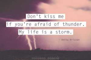 Don't kiss me if you're afraid of thunder... - Curated Quotes