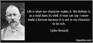 ... say: I never made a fortune because it is not in my character to be