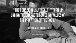 The conspicuously wealthy turn up urging the character building values ...