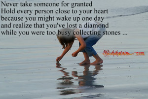 ... you might wake up one day and realize that you’ve lost a diamond