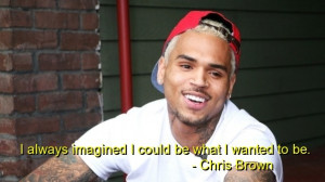 Chris brown, famous, quotes, sayings, about yourself, best
