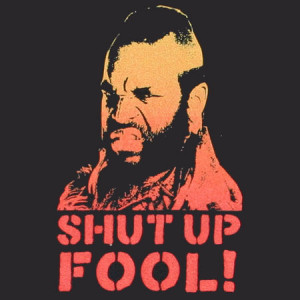 As our Shut Up Fool! awards mascot always reminds us, fools are ...
