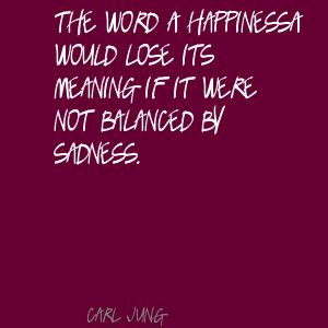 The word ‘happiness’ would lose its meaning if it were not ...