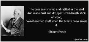 ... , Sweet-scented stuff when the breeze drew across it. - Robert Frost