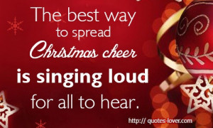 The best way to spread Christmas cheer is singing loud for all to hear ...