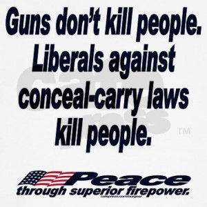 ... don't kill people. Liberals against conceal-carry laws kill people