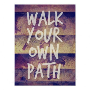 Walk Your Own Path Poster