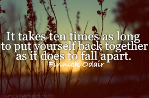 It takes ten times as long to put yourself back together as it does to ...