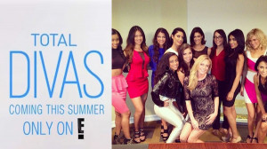 learned about Total Divas–an E! reality series showcasing the Divas ...