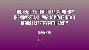 The reality is that I'm an actor from the Midwest and I was 40 movies ...