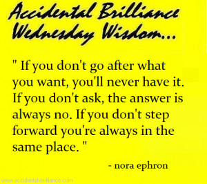 nora+ephron+quote+if+you+don't+go+after+what+you+want+you'll+never ...