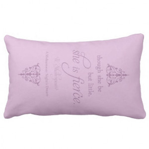 Shakespeare Quote: Little But Fierce Throw Pillows