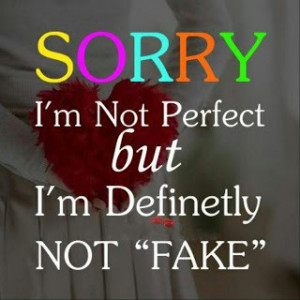 Sorry I'm not perfect ...