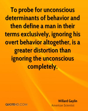 To probe for unconscious determinants of behavior and then define a ...