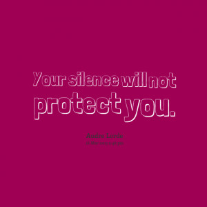Quotes Picture: your silence will not protect you