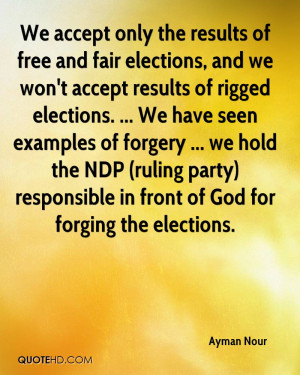 We accept only the results of free and fair elections, and we won't ...