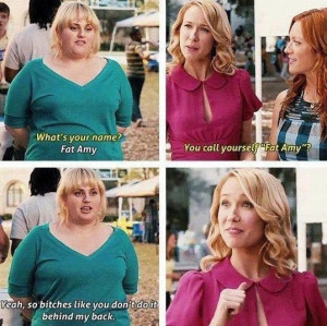 Fat Amy.