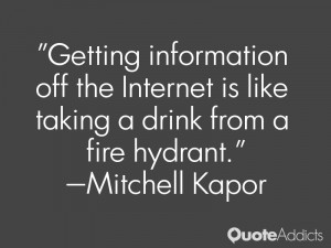 mitchell kapor quotes getting information off the internet is like ...