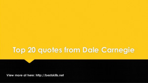 Top 20 quotes from Dale Carnegie