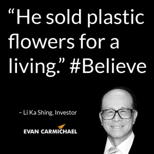 sold plastic flowers for a living Li Ka Shing Smith Believe