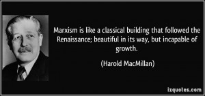 Marxism is like a classical building that followed the Renaissance ...