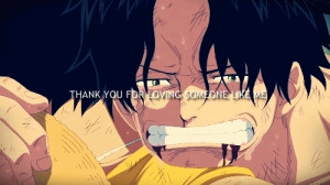 Portgas D. Ace One Piece Thank you for loving me quote haruhichan.com ...