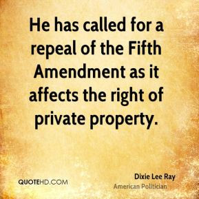 He has called for a repeal of the Fifth Amendment as it affects the ...