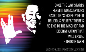 George Takei : Sincerely held religious beliefs