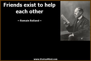 ... exist to help each other - Romain Rolland Quotes - StatusMind.com