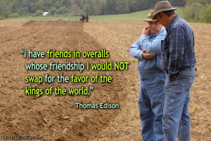 friends in overalls whose friendship I would not swap for the favor ...