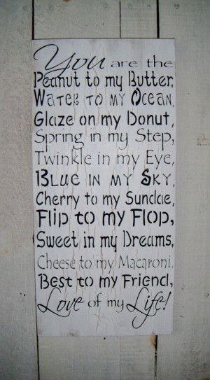 ... my Flop, Sweet in my Dreams, Cheese to my Macaroni Best to my Friend