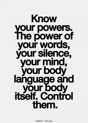 Know your power and use it wisely.