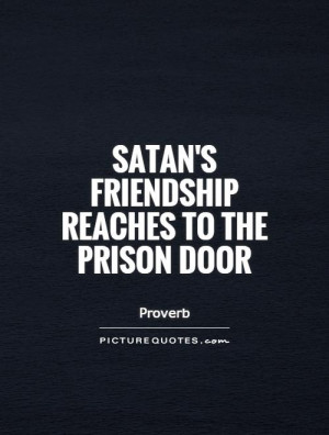 Devil Quotes Proverb Quotes Prison Quotes