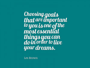 ... things you can do in order to live your dreams.” – Les Brown