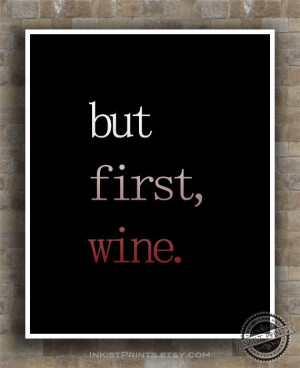 Inspirational Quotes But First Wine inspiring by InkistPrints, $12.95 ...