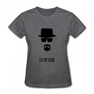 Solid Girl T Shirt Breaking Bad Heisenberg Walter White Say My Name ...