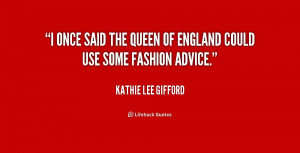 quote-Kathie-Lee-Gifford-i-once-said-the-queen-of-england-179407.png