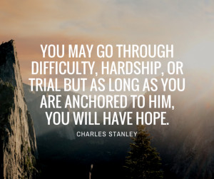 You may go through difficulty, hardship, or trial—but as long as you ...