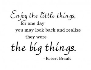 Enjoy the Little Things in Life