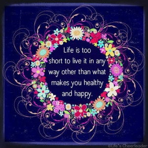 healthy and happy... life quotes