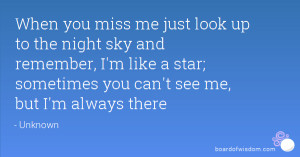 When you miss me just look up to the night sky and remember, I'm like ...