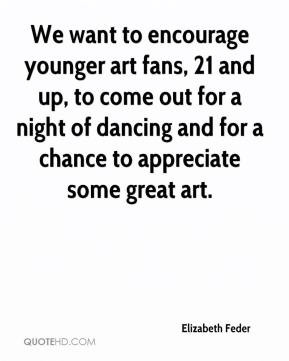 Elizabeth Feder - We want to encourage younger art fans, 21 and up, to ...