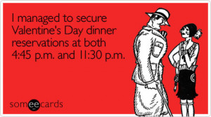 Make those Valentine's Day reservations early