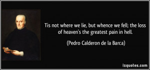 we lie, but whence we fell; the loss of heaven's the greatest pain ...