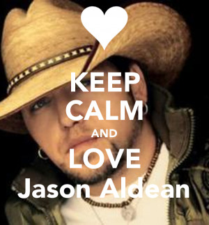 Keep Calm and Love Jason Aldean