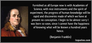 Furnished as all Europe now is with Academies of Science, with nice ...