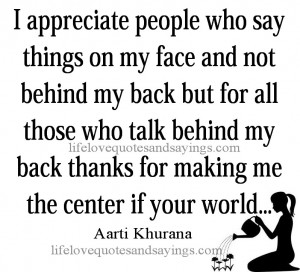 on my face and not behind my back but for all those who talk behind my ...