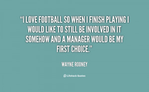 Love Football Quotes -rooney-i-love-football-so