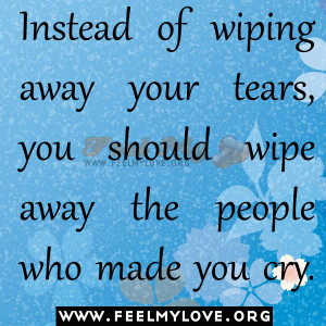 Wipe away the people instead of tears