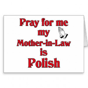 Pray for me my Mother-in-Law is Polish Greeting Card